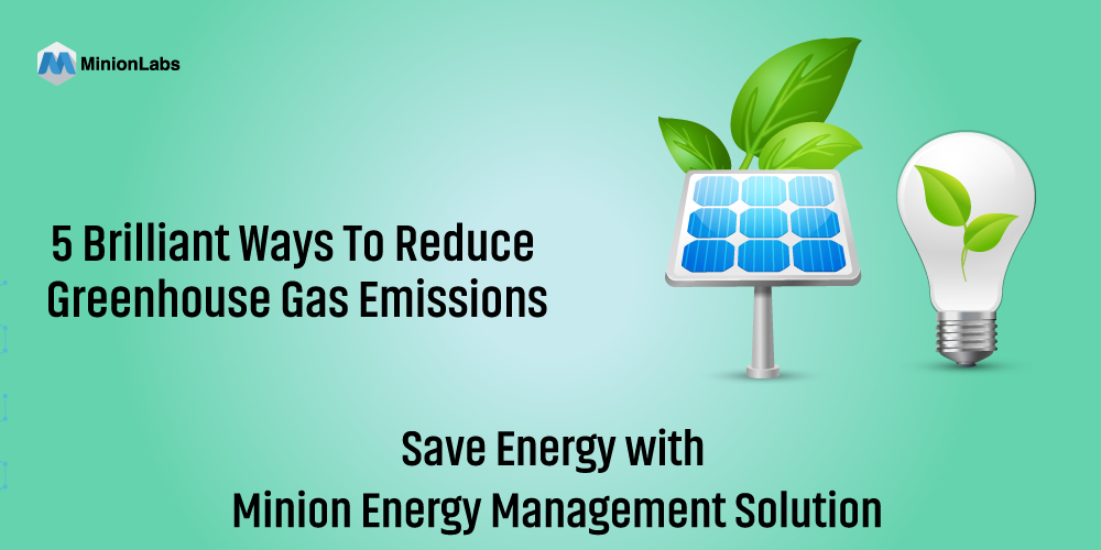 5 brilliant ways to reduce greenhouse gas emissions