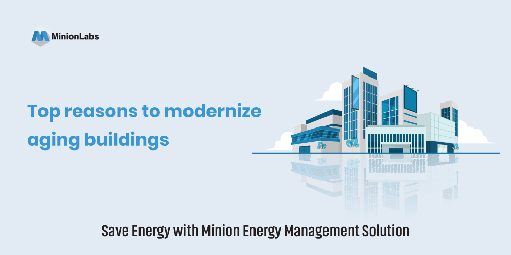 Top reasons to modernize aging buildings